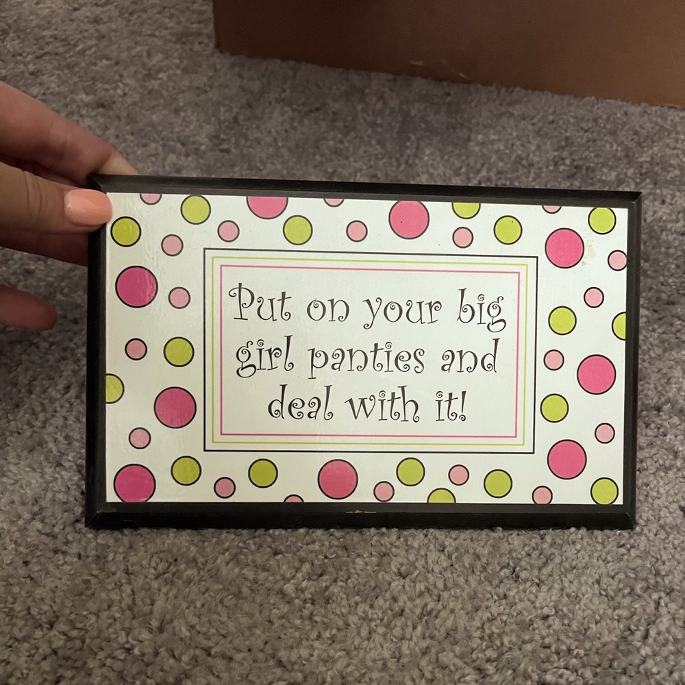 Put on your big girl panties sign!